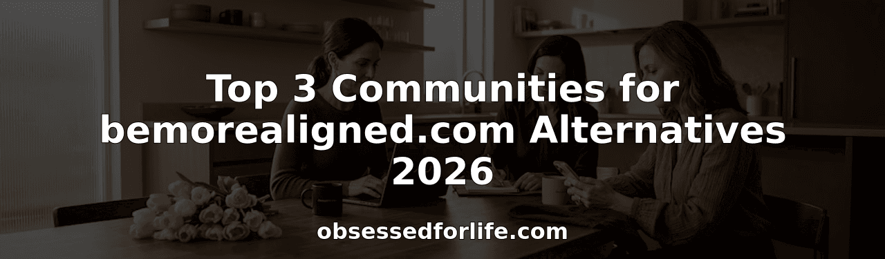 Top 3 Communities for bemorealigned.com Alternatives 2026